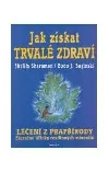 Jak získat trvalé zdraví - Léčení z prapřírody zázračné účinky rostlinných minerálů