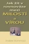 Jak žít v rovnováze mezi Milostí a Vírou