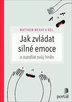 Jak zvládat silné emoce a osedlat svůj hněv