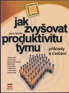 Jak zvyšovat produktivitu týmu