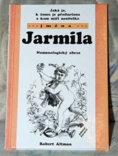 Jaká je, k čemu je předurčena a kam míří nositelka jména Jarmila