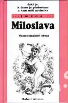 Jaká je, k čemu je předurčena a kam míří nositelka jména Miloslava