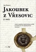 Jakoubek z Vřesovic ( 1462): Cesta chudého moravského rytíře k vládě nad severozápadními Čechami