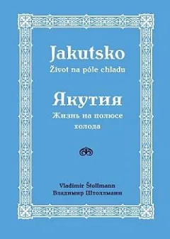 Jakutsko: Život na póle chladu