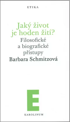 Jaký život je hoden žití?: Filosofické a biografické přístupy