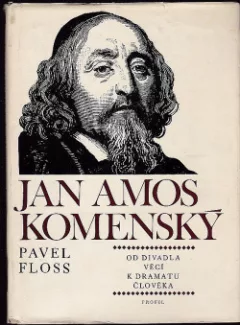 Jan Amos Komenský: Od divadla věcí k dramatu člověka