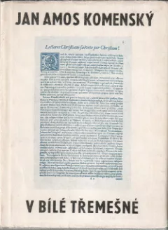 Jan Amos Komenský v Bílé Třemešné