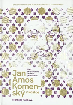 Jan Amos Komenský v kostce – Malá encyklopedie českého genia staletí