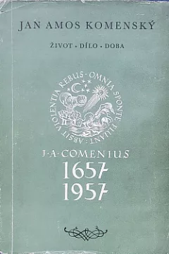 Jan Amos Komenský: Život, dílo, doba