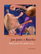 Jan Jeník z Bratřic : Když jsem šel okolo vrat ...