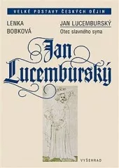 Jan Lucemburský - Otec slavného syna