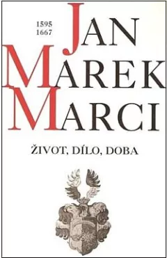 Jan Marek Marci, 1595-1667: Život, dílo, doba