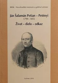 Ján Šalamún Petian – Petényi 1799-1855: Život – dielo - odkaz