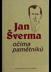 Jan Šverma očima pamětníků