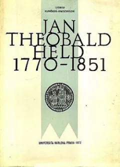 Jan Theobald Held 1770-1851 - život a působení pražského lékaře, rektora University Karlovy