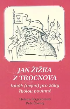 Jan Žižka z Trocnova: Tahák (nejen) pro žáky školou povinné