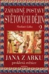 Jana z Arku - prokletá světice?