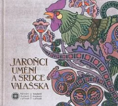 Jaroňci – umění a srdce Valašska