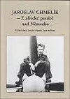 Jaroslav Chmelík - Z africké pouště nad Německo