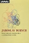 Jaroslav Durych: Život, ohlasy, soupis díla a literatury o něm