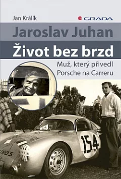 Jaroslav Juhan – Život bez brzd - Muž, který přivedl Porsche na Carreru