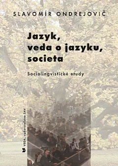 Jazyk, veda o jazyku, societa – Sociolingvistické etudy