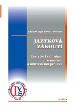 Jazyková zákoutí - Cesty ke kvalitnímu písemnému a mluvenému projevu