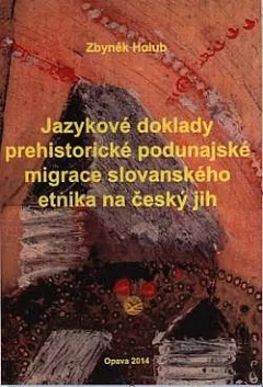 Jazykové doklady prehistorické podunajské migrace slovanského etnika na český jih
