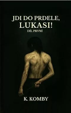Jdi do prdele, Lukasi!. Díl první