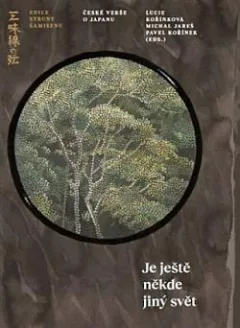 Je ještě někde jiný svět: České verše o Japanu