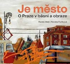 Je město: O Praze v básni a obraze