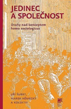 Jedinec a společnost: Úvahy nad konceptem homo sociologicus