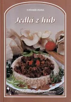 Jedlá z húb - Pochúťky nielen pre hubárov