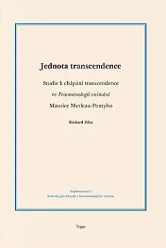 Jednota transcendence: Studie k chápání transcendence ve Fenomenologii vnímání Maurice Merleau-Pontyho