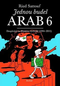 Jednou budeš Arab 6: Dospívání na Blízkém východě (1994–2011)
