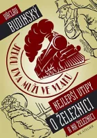 Jedou dva muži ve vlaku aneb Nejlepší vtipy o železnici (a na železnici)