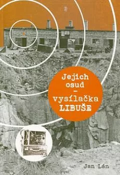 Jejich osud - vysílačka Libuše