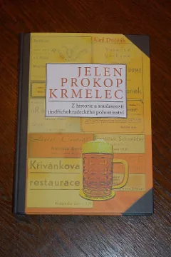 Jelen - Prokop - Krmelec. Z historie a současnosti jindřichohradeckého pohostinství