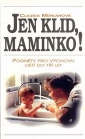 Jen klid, maminko!