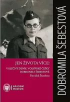 Jen života více! - Válečný deník volyňské Češky Dobromily Šebestové