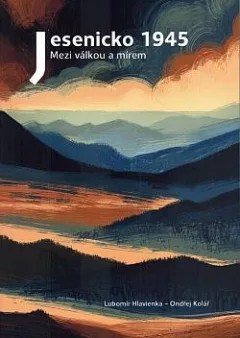 Jesenicko 1945: Mezi válkou a mírem
