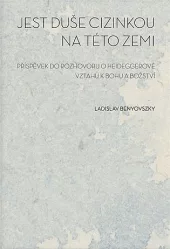 Jest duše cizinkou na této zemi: Příspěvek do rozhovoru o Heideggerově vztahu k bohu a božství