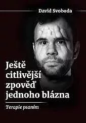 Ještě citlivější zpověď jednoho blázna