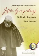 Ježišu, ty sa postaraj: Dolindo Ruotolo, život a zázraky