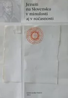 Jezuiti na Slovensku v minulosti aj v súčasnosti