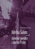 Jídelna Šalom a jiné židovské povídky z dnešní Prahy