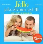 Jídlo jako životní styl III. aneb Naučite se správně jíst