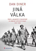 Jiná válka: Židé a Arabové v Palestině za druhé světové války 1935-1945