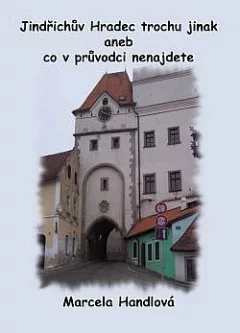 Jindřichův Hradec trochu jinak aneb co v průvodci nenajdete