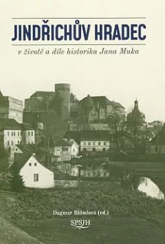 Jindřichův Hradec v životě a díle historika Jana Muka